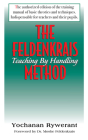 The Feldenkrais Method: Teaching by Handling By Yochanan Rywerant, Moshe Feldenkrais (Foreword by) Cover Image