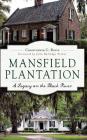 Mansfield Plantation: A Legacy on the Black River Cover Image