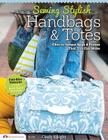 Sewing Stylish Handbags & Totes: Chic to Unique Bags & Purses That You Can Make By Choly Knight Cover Image