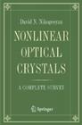 Nonlinear Optical Crystals: A Complete Survey By David N. Nikogosyan Cover Image