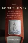 The Book Thieves: The Nazi Looting of Europe's Libraries and the Race to Return a Literary Inheritance Cover Image