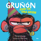 Gruñón ¡esto es una fiesta! / Grumpy Monkey Party Time! (Gruñon #2) By Suzanne Lang, Max Lang (Illustrator) Cover Image