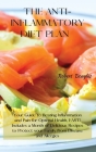 The Anti-Inflammatory Diet Plan: Your Guide to Beating Inflammation and Pain for Optimal Health, FAST! Includes a Month of Delicious Recipes to Protec By Robert Douglas Cover Image