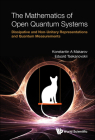 The Mathematics of Open Quantum Systems: Dissipative and Non-Unitary Representations and Quantum Measurements Cover Image