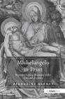 Michelangelo in Print: Reproductions as Response in the Sixteenth Century Cover Image