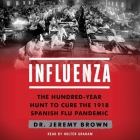 Influenza: The Hundred Year Hunt to Cure the Deadliest Disease in History Cover Image