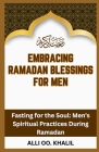 Embracing Ramadan Blessings for Men: 