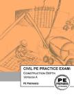 Civil Pe Practice Exam: Construction Depth Version a By Pe Prepared LLC Cover Image