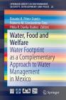 Water, Food and Welfare: Water Footprint as a Complementary Approach to Water Management in Mexico (Springerbriefs in Environment #23) By Rosario H. Perez-Espejo (Editor), Roberto M. Constantino-Toto (Editor), Hilda R. Davila-Ibanez (Editor) Cover Image