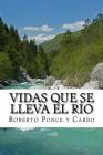 Vidas que se lleva el rio: Una Novela By Roberto Ponce Y. Carbo Cover Image