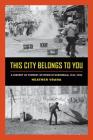 This City Belongs to You: A History of Student Activism in Guatemala, 1944-1996 By Heather Vrana Cover Image