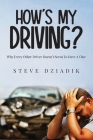 How's My Driving?: Why Every Other Driver Doesn't Seem To Have A Clue By Steve Dziadik Cover Image