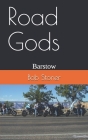 Road Gods: Barstow By Bob Stoner Cover Image