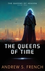 The Queens of Time By Andrew S. French Cover Image