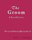 The Groom checklists: The Portable guide Step-by-Step to organizing the groom budget By Rita L. Spears Cover Image