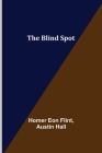 The Blind Spot By Homer Eon Flint, Austin Hall Cover Image