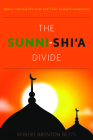 The Sunni-Shi'a Divide: Islam's Internal Divisions and Their Global Consequences By Robert Brenton Betts Cover Image