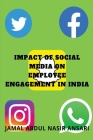 Impact of Social Media on Employee Engagement in India By Jamal Abdul Nasir Ansari Cover Image