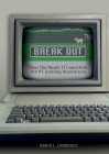 Break Out: How the Apple II Launched the PC Gaming Revolution By David L. Craddock Cover Image