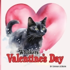 Whiskers' Valentine's Day: A story of friendship By Shana Gorian Cover Image