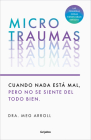 Microtraumas: Reconoce y combate los devastadores efectos de las pequeñas herida s cotidianas / Tiny Traumas Cover Image
