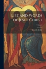 Life and Words of Jesus Christ; Volume 2 Cover Image