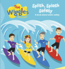 The Wiggles: Here To Help Splish Splash Safety: A book about water safety Cover Image