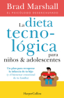 La Dieta tecnológica para niños y adolescentes: (The tech diet for your child & teen - Spanish Edition) By Brad Marshall Cover Image