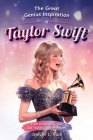 The Great Genius Inspiration of Taylor Swift: From Debut, Eras Tour, and Taylor's Version Albums - A Women Empowering Musical Biography for All Ages By Jennifer L. Trace Cover Image