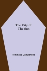 The City of the Sun By Tommaso Campanella Cover Image