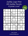 Sudoku Large Print for Adults - Extreme Level - N°28: 100 Extreme Sudoku Puzzles - Puzzle Big Size (8.3x8.3) and Large Print (36 points) By Lanicart Books (Editor), Lani Carton Cover Image