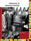 Television in American Society: Almanac (UXL Television in American Society Reference Library) Cover Image