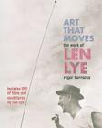 Art That Moves: The Work of Len Lye By Roger Horrocks Cover Image