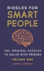 Riddles for Smart People: 100+ Original Puzzles to Solve with Friends Cover Image