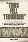 Thus Fell Tecumseh By Frank E. Kuron, Judith Justus (Editor) Cover Image
