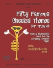 Fifty Famous Classical Themes for Trumpet: Easy and Intermediate Solos for the Advancing Trumpet Player By Larry E. Newman Cover Image