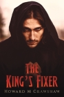 The King's Fixer By Howard M. Crawshaw Cover Image