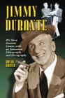 Jimmy Durante: His Show Business Career, with an Annotated Filmography and Discography Cover Image