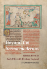 Beyond the Sermo Modernus: Sermon Form in Early Fifteenth-Century England (Studies and Texts #222) By Siegfried Wenzel Cover Image