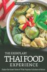 The Exemplary Thai Food Experience: Enjoy the Great Taste of Thai Popular Cuisines at Home By Heston Brown Cover Image