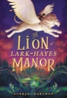 The Lion of Lark-Hayes Manor By Aubrey Hartman Cover Image