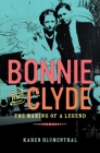 Bonnie and Clyde: The Making of a Legend By Karen Blumenthal Cover Image