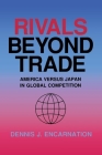 Rivals beyond Trade (Cornell Studies in Political Economy) By Dennis J. Encarnation Cover Image