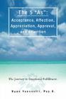 The 5 as: Acceptance, Affection, Appreciation, Approval, and Attention: The Journey to Emotional Fulfillment. By Dyan Yacovelli Cover Image