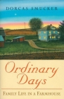 Ordinary Days: Family Life In A Farmhouse By Dorcas Smucker Cover Image