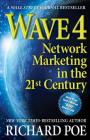 Wave 4: Network Marketing in the 21st Century (Wave Books) By Richard Poe Cover Image