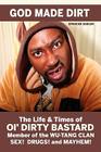 God Made Dirt: The Life & Times of Ol' Dirty Bastard By Spencer Sadler Cover Image