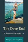 The Deep End: A Memoir of Growing Up By Mary Rose Callaghan Cover Image