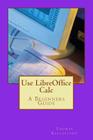 Use LibreOffice Calc: A Beginners Guide Cover Image