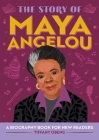 The Story of Maya Angelou: A Biography Book for New Readers (The Story Of: A Biography Series for New Readers) By Tiffany Obeng Cover Image